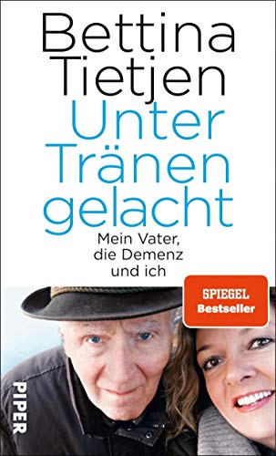 Unter Tränen gelacht: Mein Vater, die Demenz und ich