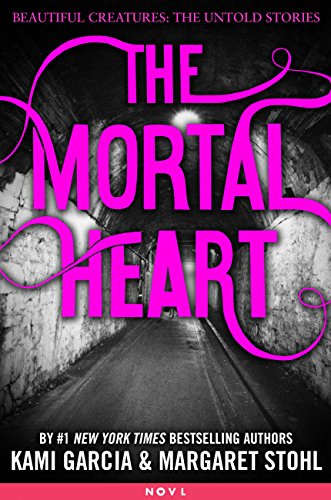 The Mortal Heart (Beautiful Creatures: The Untold Stories) (English Edition)