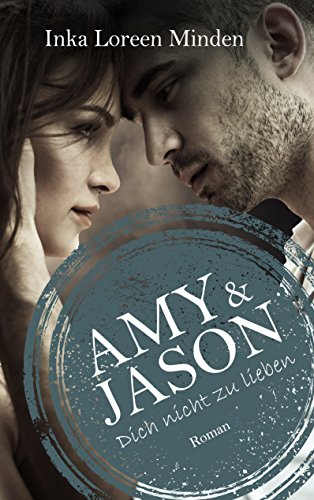 Amy & Jason: Dich nicht zu lieben