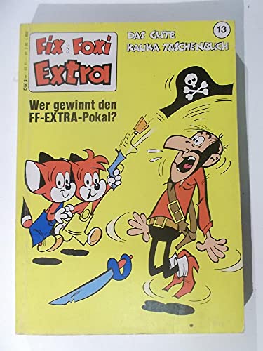 Fix und Foxi Extra - Das gute Fix und Foxi-Taschenbuch . (FF-Extra) . Band 13 . (- Schwarzbart und Old Nick , - Ein Pokal für schnelle Pötte , - Pit & Pikkolo , - Bobo , - Fix und Foxi