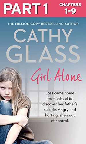 Girl Alone: Part 1 of 3: Joss came home from school to discover her father’s suicide. Angry and hurting, she’s out of control.