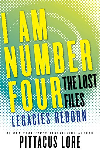 I Am Number Four: The Lost Files: Legacies Reborn (Lorien Legacies: The Lost Files Book 13)