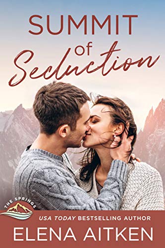 Summit of Seduction: An Opposites Attract Accidental Pregnancy Small Town Romance (The Springs Book 8)