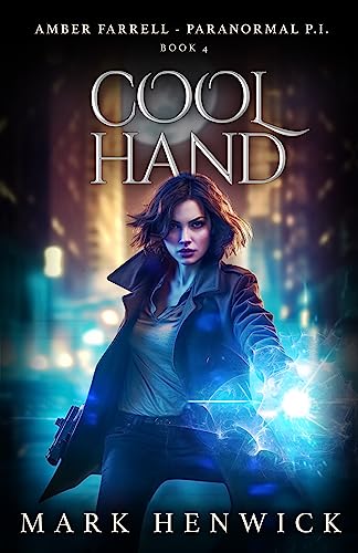 Cool Hand: Amber Farrell - Paranormal PI (Bite Back - Urban Fantasy Thrillers Book 4)