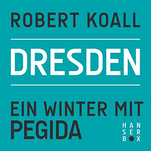 Dresden: Ein Winter mit Pegida