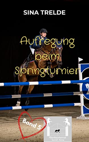 Aufregung beim Springturnier (Pferdeinternat Sankt Anna 5)
