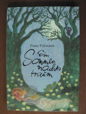 Ein Sommernachtstraum nach William Shakespeare . Von Franz Fühmann für junge Leser erzählt, ins Bild gesetzt von Gertrud Zucker . Mit zahlreichen farbigen Illustrationen.