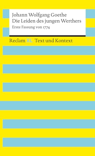 Die Leiden des jungen Werthers. Erste Fassung von 1774: Reclam XL – Text und Kontext