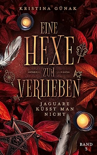 Jaguare küsst man nicht: Eine Hexe zum Verlieben