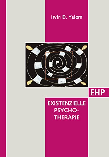Existenzielle Psychotherapie (EHP-Edition Humanistische Psychologie)