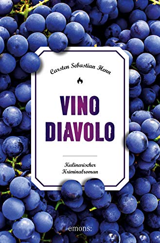Vino Diavolo: Kulinarischer Kriminalroman (Julius Eichendorff)