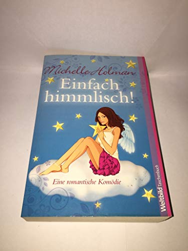 Einfach himmlisch! Eine romantische Komödie