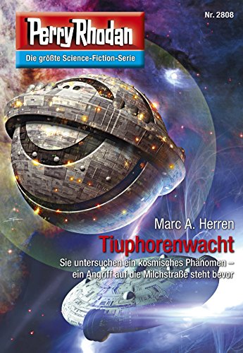 Perry Rhodan 2808: Tiuphorenwacht: Perry Rhodan-Zyklus "Die Jenzeitigen Lande" (Perry Rhodan-Die Gröβte Science- Fiction- Serie)