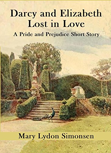 Darcy and Elizabeth - Lost in Love: A Pride and Prejudice Short Story