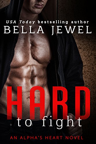 Hard to Fight: An Alpha's Heart Novel (Alpha Heart Book 1)