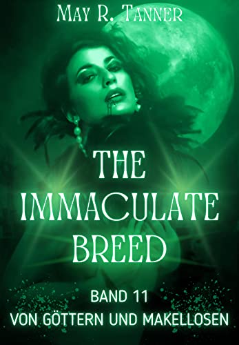 Von Göttern und Makellosen (The Immaculate Breed 11)