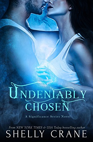 Undeniably Chosen: A Significance Novel - Book 6 (Significance Series)