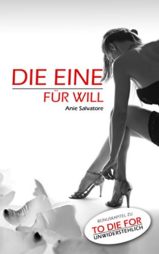 Die Eine für Will: Bonuskapitel zu To Die For - Unwiderstehlich (Linda & Will 1)
