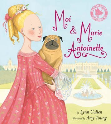 [Moi and Marie Antoinette] (By: Lynn Cullen) [published: August, 2008]