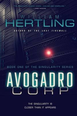 [Avogadro Corp: The Singularity is Closer Than it Appears] (By: William Hertling) [published: November, 2011]