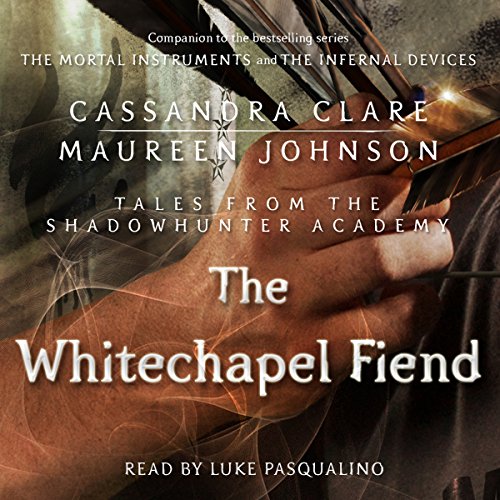 The Whitechapel Fiend: Shadowhunter Academy, Book 3