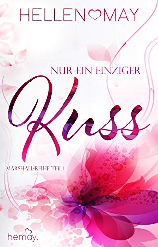 Nur ein einziger Kuss - Marshall-Reihe Teil Eins (Marshall Reihe 1)