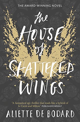 The House of Shattered Wings: An epic fantasy murder mystery set in the ruins of fallen Paris (Dominion of the Fallen 1)