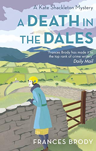 A Death in the Dales: Book 7 in the Kate Shackleton mysteries (Kate Shackleton Series)