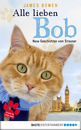 Alle lieben Bob - Neue Geschichten vom Streuner: Band 2 (James Bowen Bücher)