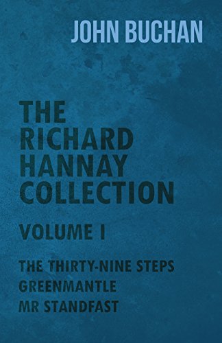 The Richard Hannay Collection - Volume I - The Thirty-Nine Steps, Greenmantle, Mr Standfast (English Edition)