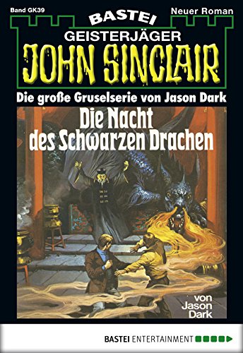 John Sinclair Gespensterkrimi - Folge 39: Die Nacht des schwarzen Drachen