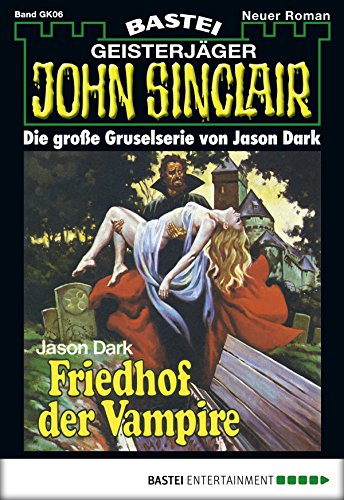 John Sinclair Gespensterkrimi - Folge 06: Friedhof der Vampire