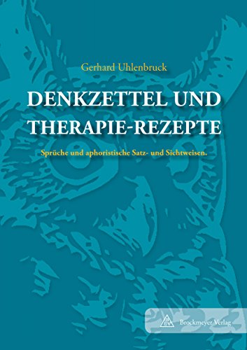 Denkzettel und Therapierezepte: Sprüche und aphoristische Satz- und Sichtweisen
