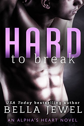 Hard to Break: An Alpha's Heart Novel (Alpha Heart Book 2)