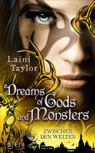 Dreams of Gods and Monsters: Zwischen den Welten (Daughter Of Smoke And Bone: Zwischen den Welten 3)
