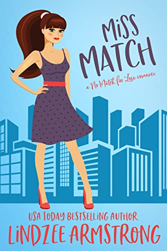 Miss Match: a best friends to lovers second chance romance (No Match for Love)