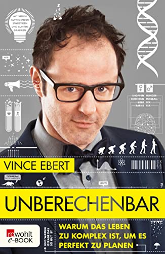 Unberechenbar: Warum das Leben zu komplex ist, um es perfekt zu planen