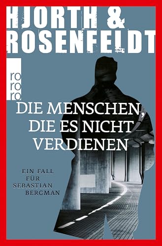 Die Menschen, die es nicht verdienen: Kriminalroman (Ein Fall für Sebastian Bergman 5)