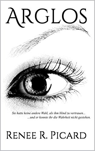 Arglos: Blindes Vertrauen - Blinde Liebe