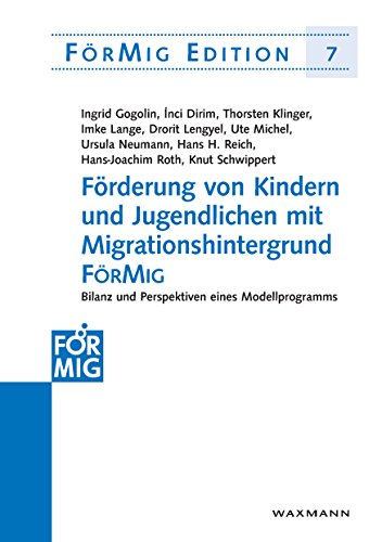 Förderung von Kindern und Jugendlichen mit Migrationshintergrund FörMig . Bilanz und Perspektiven eines Modellprogramms