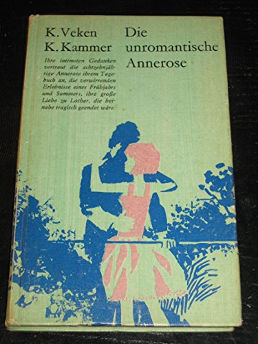 Die unromantische Annerose.[Tagebuch einer Achtzehnjährigen].