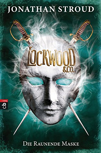 Lockwood & Co. - Die Raunende Maske: Gänsehaut und schlaflose Nächte garantiert - für Fans von Bartimäus! (Die Lockwood & Co.-Reihe 3)