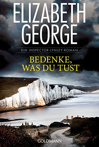 Bedenke, was du tust: Roman (Ein Inspector-Lynley-Roman 19)