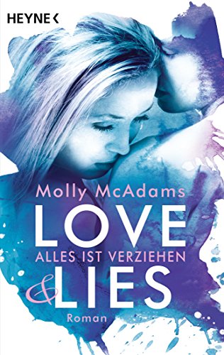 Love & Lies: Alles ist verziehen - Roman (Love&Lies-Serie 2)
