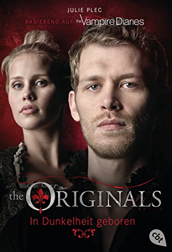 THE ORIGINALS - In Dunkelheit geboren (THE ORIGINALS-Reihe 1)
