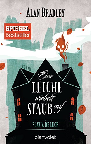Flavia de Luce 7 - Eine Leiche wirbelt Staub auf: Roman - Perfekt für alle Fans der Netflix-Serie »Wednesday« (Die "Flavia de Luce"-Reihe)