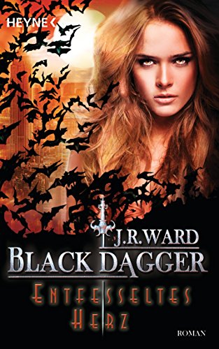 Entfesseltes Herz: Black Dagger 26 - Roman
