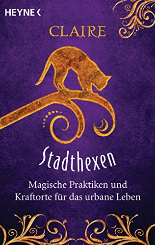 Stadthexen: Magische Praktiken und Kraftorte für das urbane Leben