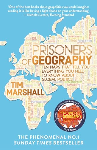 Prisoners of Geography: Ten Maps That Tell You Everything You Need to Know About Global Politics – The #1 Sunday Times Bestseller