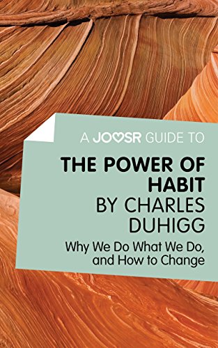 A Joosr Guide to... The Power of Habit by Charles Duhigg: Why We Do What We Do, and How to Change